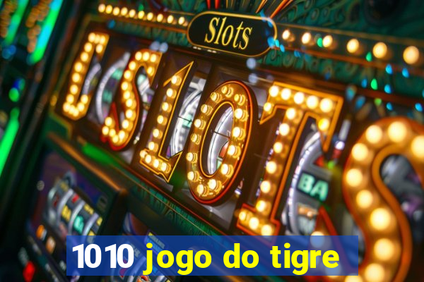 1010 jogo do tigre